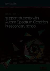 How to ... Support Children with Autism Spectrum Condition in Secondary School