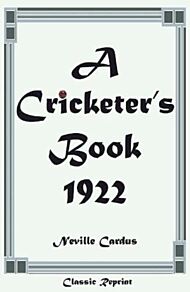 Classic Reprint: A Cricketer's Book 1922