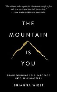 The Mountain Is You: Transforming Self-Sabotage In