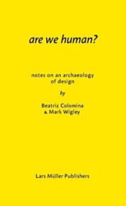 Are We Human? Notes on an Archeology of Design