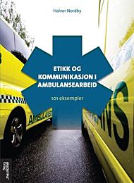 Etikk og kommunikasjon i ambulansearbeid
