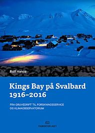 Kings Bay på Svalbard 1916 - 2016