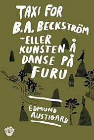 Taxi for B.A. Beckström, eller Kunsten å danse på furu
