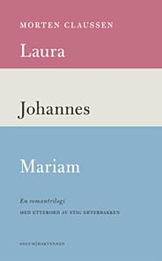 Laura ; Johannes ; Mariam : en romantrilogi