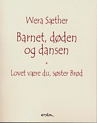 Barnet, døden og dansen ; Lovet være du, søster Brød