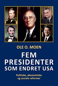 Fem presidenter som endret USA