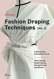 Fashion Draping Techniques Vol. 2: A Step-by-Step