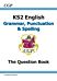 KS2 English: Grammar, Punctuation and Spelling Workbook - Ages 7-11