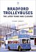 Bradford Trolleybuses: The Later Years and Closure