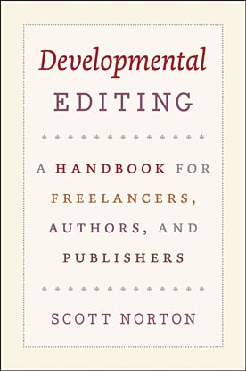 Developmental Editing - A Handbook for Freelancers, Authors, and Publishers