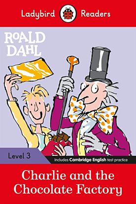 Ladybird Readers Level 3 - Roald Dahl: Charlie and the Chocolate Factory (ELT Graded Reader)