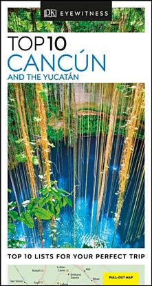 Cancun and the Yucatan DK Eyewitness Top 10