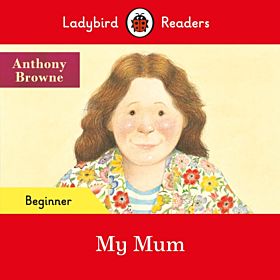 Ladybird Readers Beginner Level - My Mum (ELT Graded Reader)