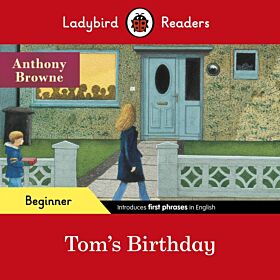 Ladybird Readers Beginner Level - Anthony Browne - Tom's Birthday (ELT Graded Reader)