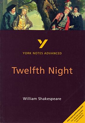 Twelfth Night: York Notes Advanced everything you need to catch up, study and prepare for and 2023 a