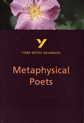 Metaphysical Poets: York Notes Advanced everything you need to catch up, study and prepare for and 2