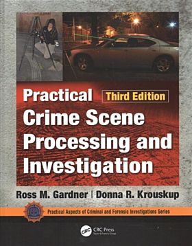 Practical Crime Scene Processing and Investigation, Third Edition