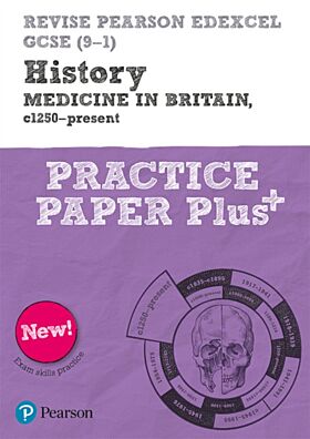 Pearson REVISE Edexcel GCSE History Medicine in Britain, c1250-present Practice Paper Plus - 2023 an
