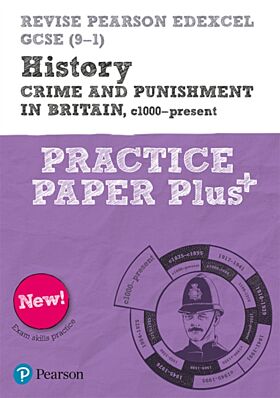 Pearson REVISE Edexcel GCSE History Crime and Punishment in Britain, c1000-Present Practice Paper Pl