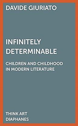Infinitely Determinable - Children and Childhood in Modern Literature