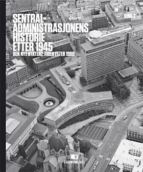 Sentraladministrasjonens historie etter 1945. Bd. 2