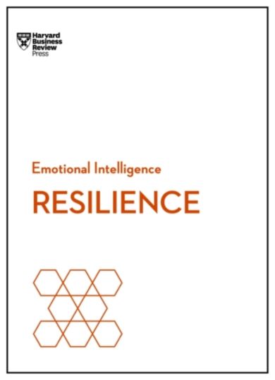 Resilience (HBR Emotional Intelligence Series)