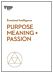 Purpose, Meaning, and Passion (HBR Emotional Intelligence Series)