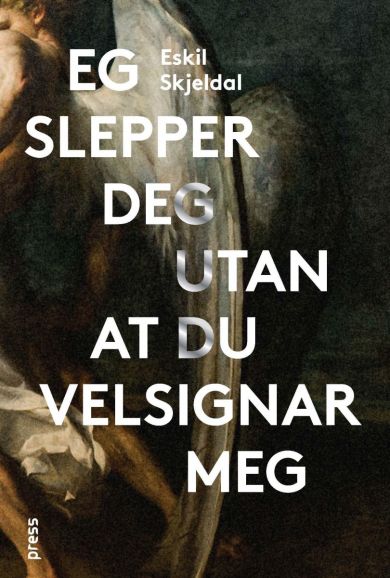 Eg slepper deg utan at du velsignar meg