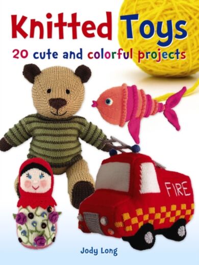 Knitted Toys: 20 Cute and Colorful Projects