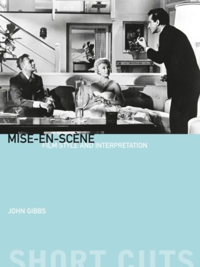 Mise-en-scene - Film Style and Interpretation