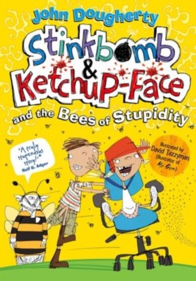 Stinkbomb and Ketchup-Face and the Bees of Stupidity
