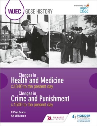 WJEC GCSE History: Changes in Health and Medicine c.1340 to the present day and Changes in Crime and