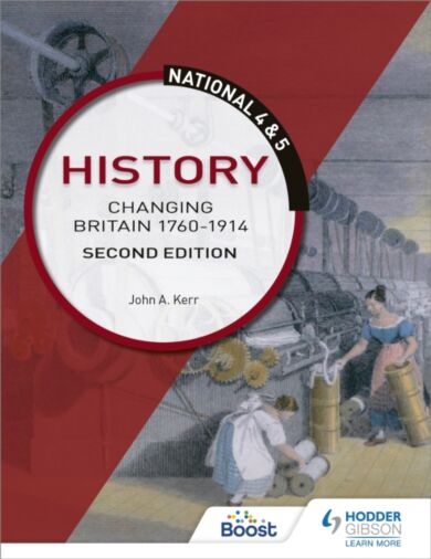 National 4 & 5 History: Changing Britain 1760-1914, Second Edition