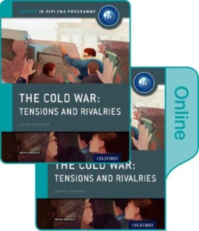 The Cold War - Superpower Tensions and Rivalries: IB History Print and Online Pack: Oxford IB Diplom