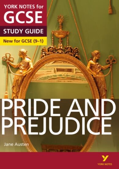 Pride and Prejudice: York Notes for GCSE everything you need to catch up, study and prepare for and