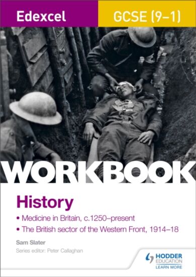 Edexcel GCSE (9-1) History Workbook: Medicine in Britain, c1250-present and The British sector of th